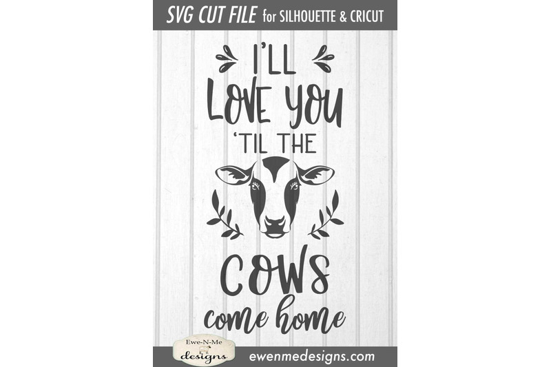 love-you-til-the-cows-come-home-farmhouse-svg