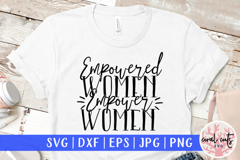 empowered-women-empower-women-svg-eps-dxf-png-cut-file