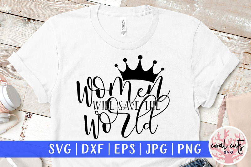 women-will-save-the-world-svg-eps-dxf-png-cut-file