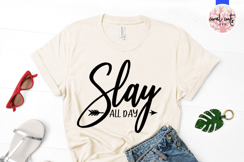 slay-all-day-women-empowerment-svg-eps-dxf-png-cut-file