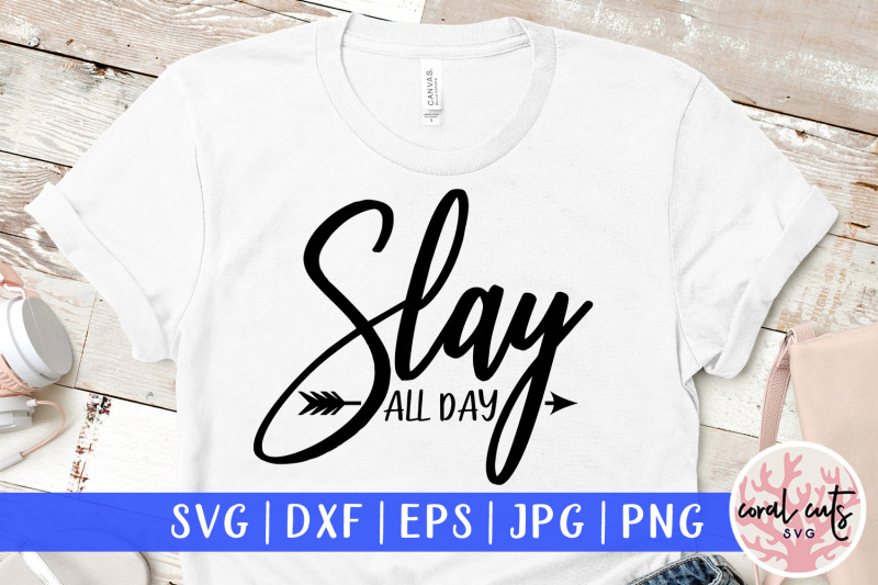 slay-all-day-women-empowerment-svg-eps-dxf-png-cut-file