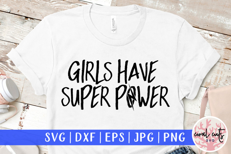 girls-have-super-power-women-empowerment-svg-eps-dxf-png-cut-file