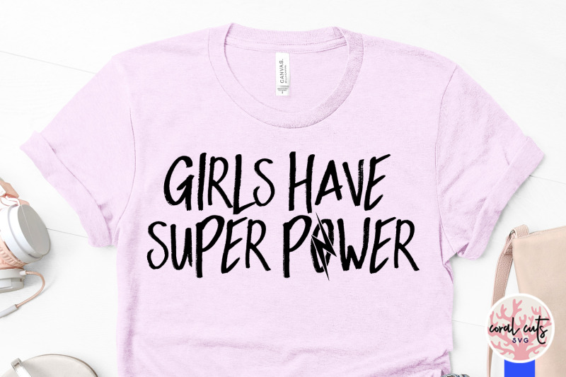 girls-have-super-power-women-empowerment-svg-eps-dxf-png-cut-file