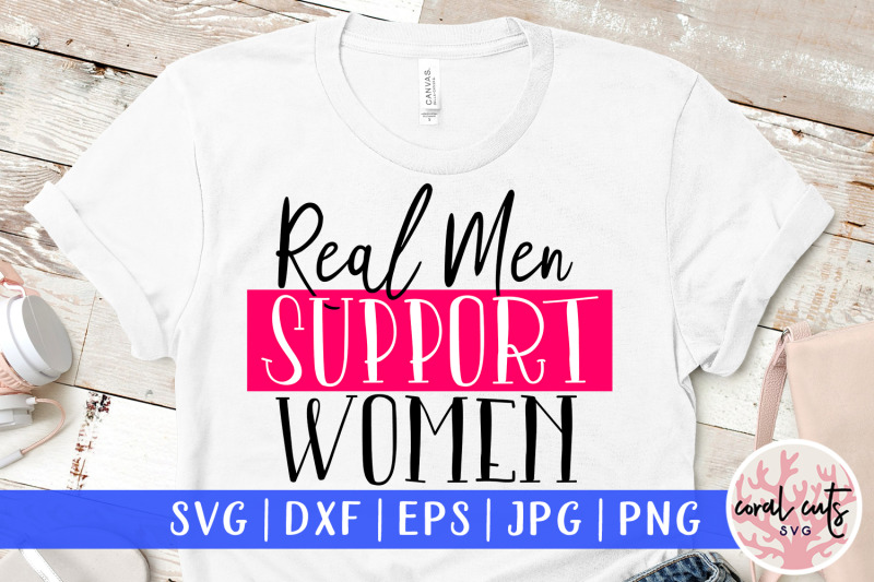 real-men-support-women-women-empowerment-svg-eps-dxf-png-cut-file