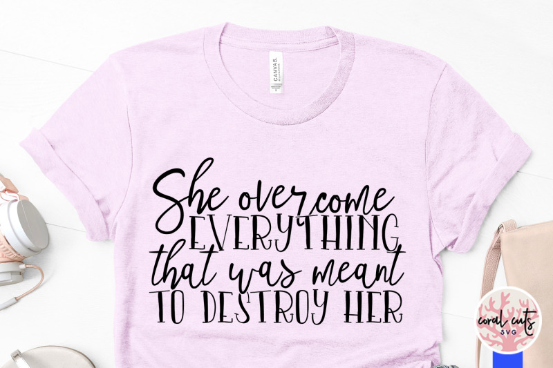 she-overcome-everything-that-was-meant-to-destroy-her