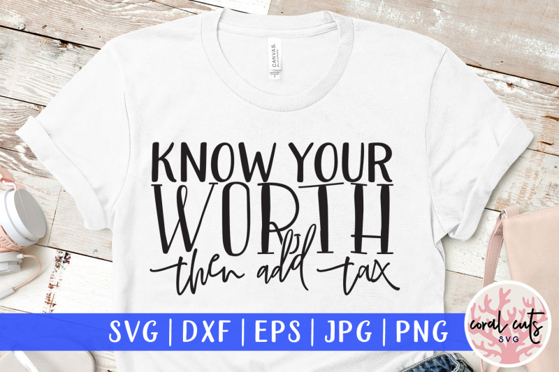know-your-worth-then-add-tax-women-empowerment-svg-eps-dxf-png-cut-f