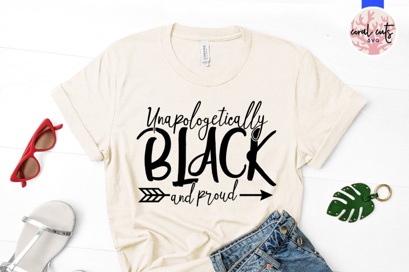 Unapologetically black and proud - Women Empowerment SVG EPS DXF PNG By ...