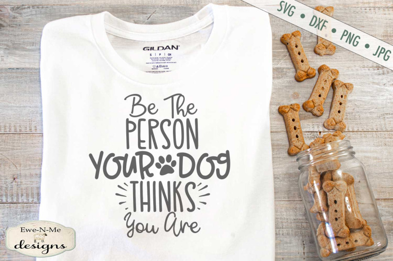 be-the-person-you-dog-thinks-you-are-svg