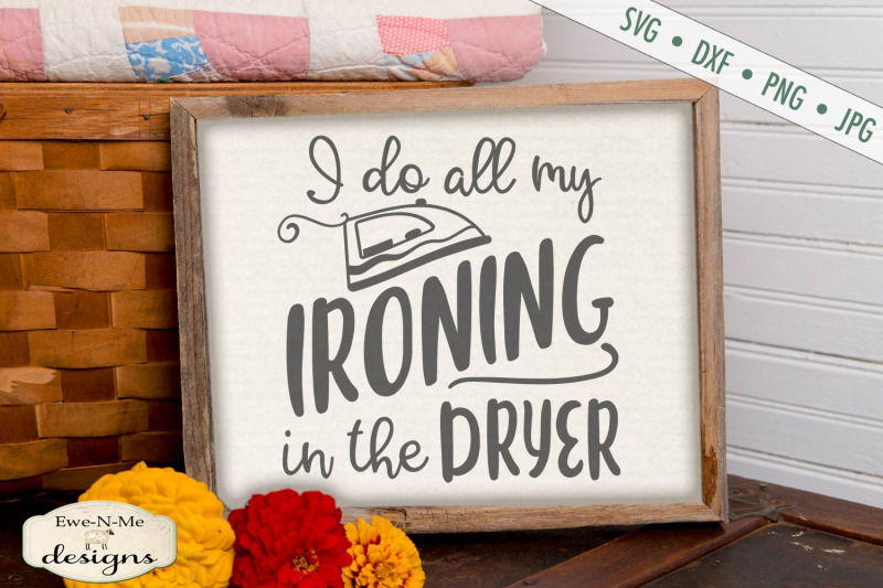 i-do-all-my-ironing-in-the-dryer-svg