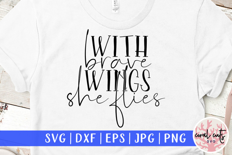 with-brave-wings-she-flies-women-empowerment-svg-eps-dxf-png