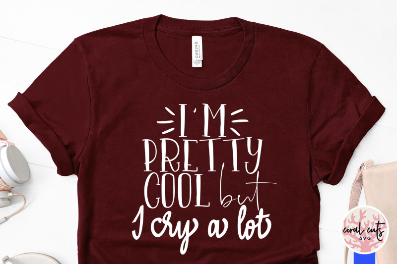 i-039-m-pretty-cool-but-i-cry-a-lot-makeup-svg-eps-dxf-png