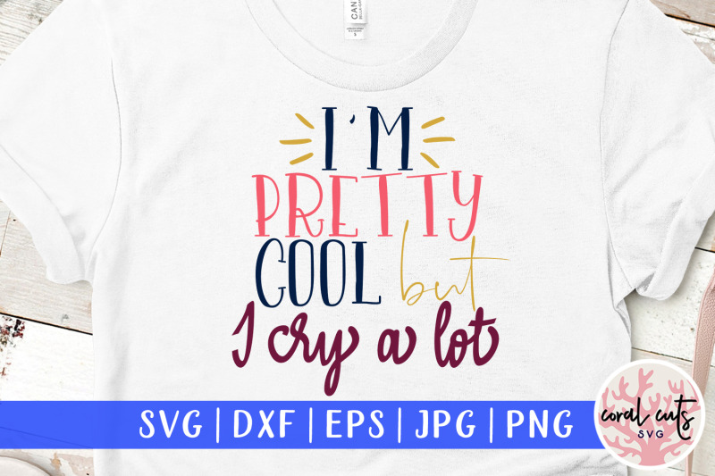 i-039-m-pretty-cool-but-i-cry-a-lot-makeup-svg-eps-dxf-png