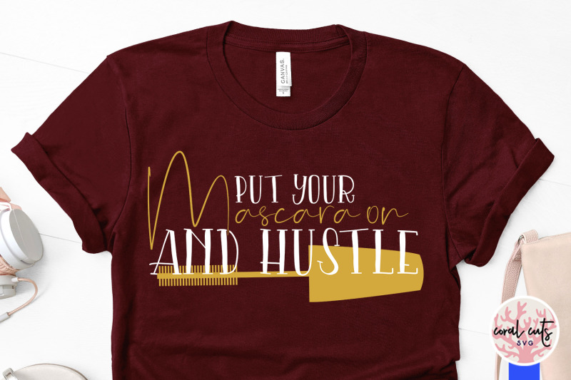 put-your-mascara-on-and-hustle-women-hustler-svg-eps-dxf-png