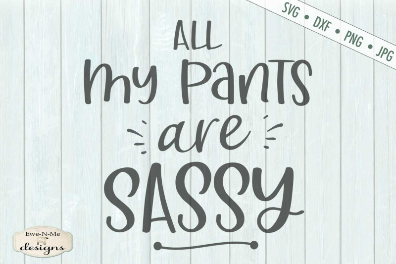 all-my-pants-are-sassy-svg