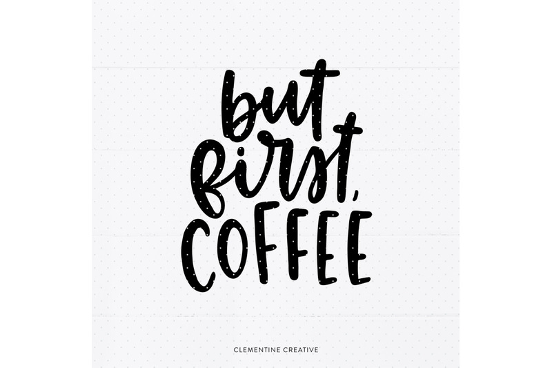 Download But First Coffee SVG By Clementine Creative ...