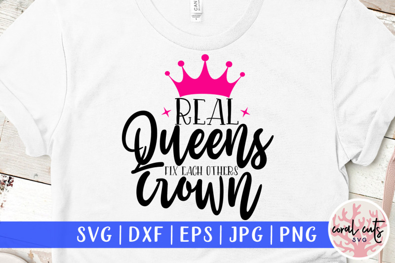 real-queens-fix-each-others-crown-women-empowerment-svg-eps-dxf-png