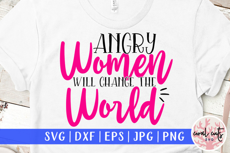 angry-women-will-change-the-world-women-empowerment-svg-eps-dxf-png