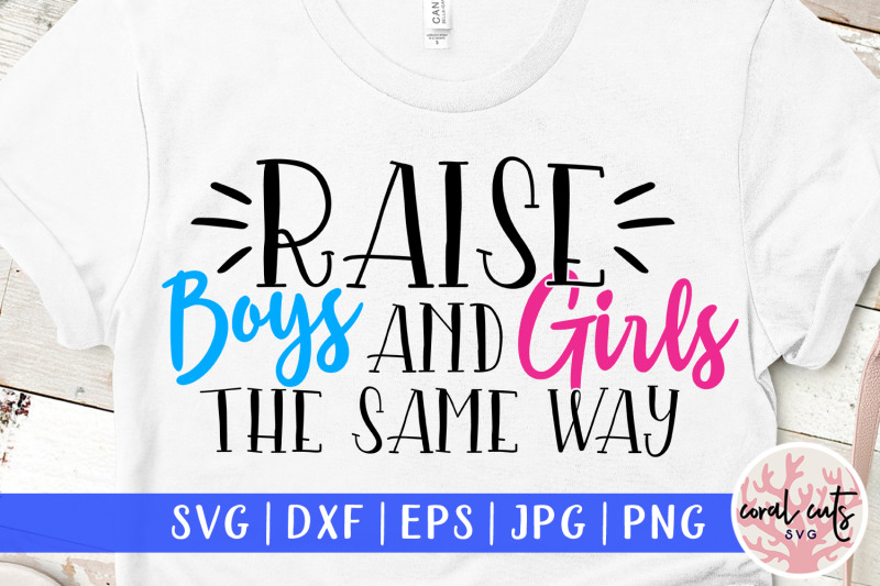 raise-boys-and-girls-the-same-way-women-empowerment-svg-eps-dxf-png