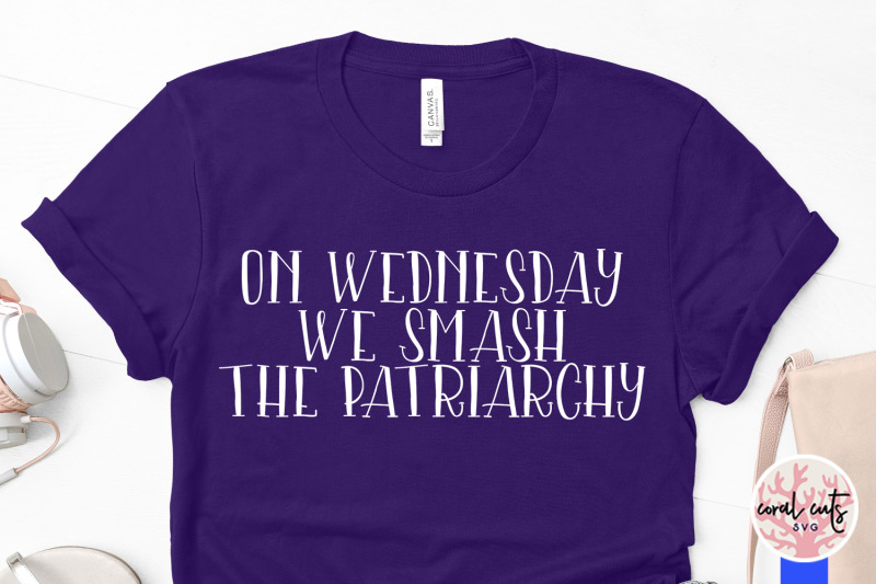 On Wednesday we smash patriarchy - Women Empowerment SVG EPS DXF PNG By ...