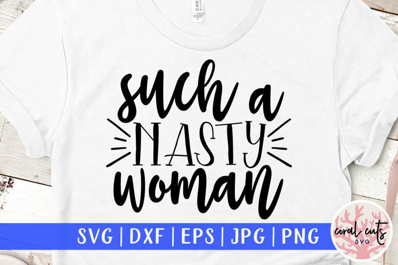 such-a-nasty-woman-women-empowerment-svg-eps-dxf-png