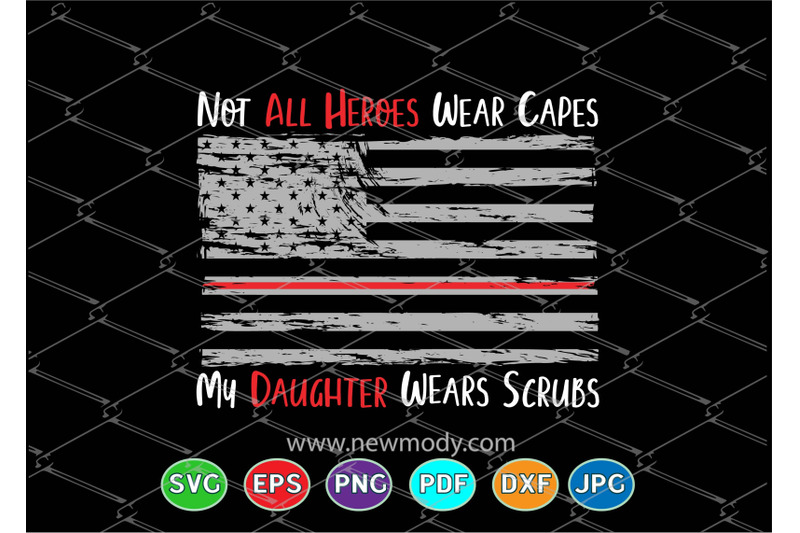 Not All Heroes Wear Capes SVG - My Daughter Wears Scrubs Svg - Nurse S