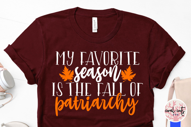 my-favorite-season-is-the-fall-of-patriarchy-women-empowerment-svg-ep