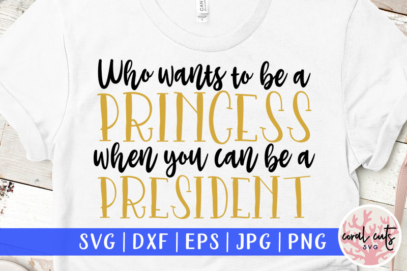 who-wants-to-be-princess-when-you-can-be-a-president-women-empowermen