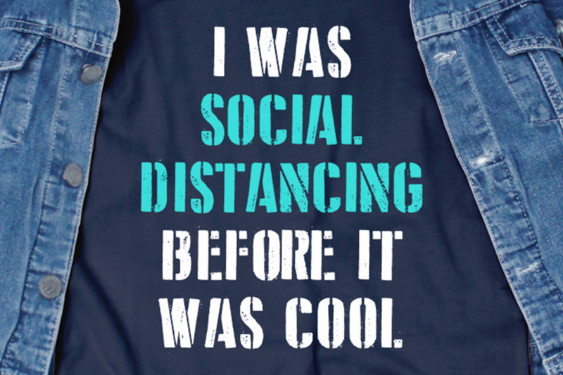 i-was-social-distancing-before-it-cool-svg