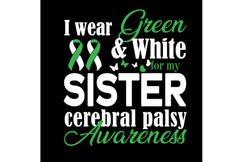 i-wear-green-and-white-for-my-sister-celebral-palsy-awareness