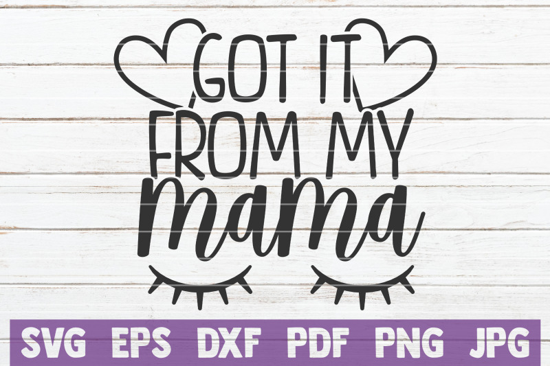 got-it-from-my-mama-svg-cut-file