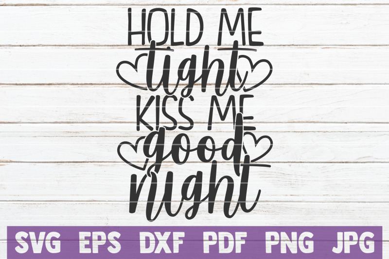 hold-me-tight-kiss-me-good-night-svg-cut-file