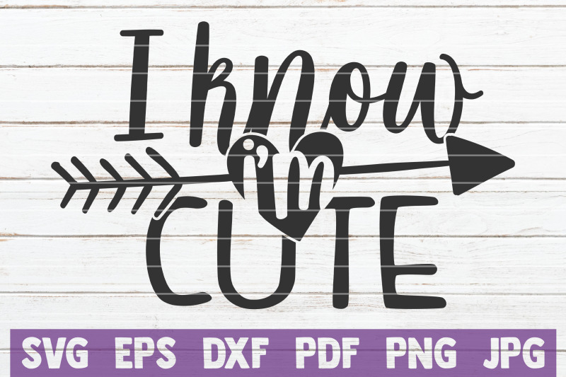 i-know-i-039-m-cute-svg-cut-file