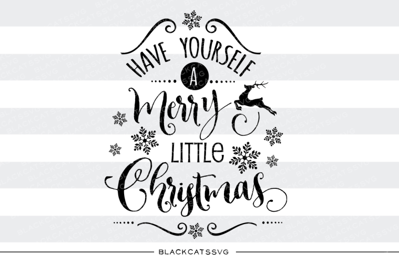 have-yourself-a-merry-little-christmas-svg-files