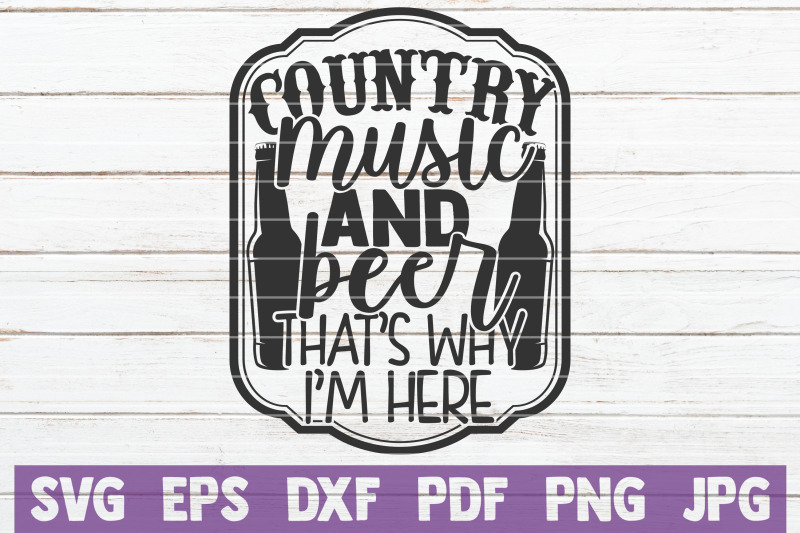 country-music-and-beer-that-039-s-why-i-039-m-here-svg-cut-file
