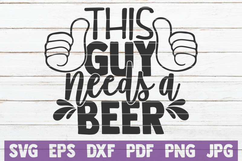 this-guy-needs-a-beer-svg-cut-file