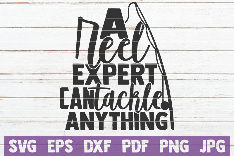 a-reel-expert-can-tackle-anything-svg-cut-file