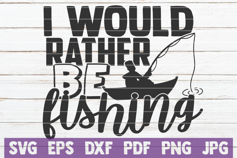 i-would-rather-be-fishing-svg-cut-file