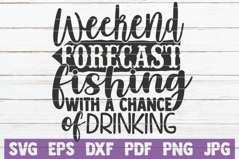 Weekend Forecast Fishing With a Chance Of Drinking SVG Cut File By