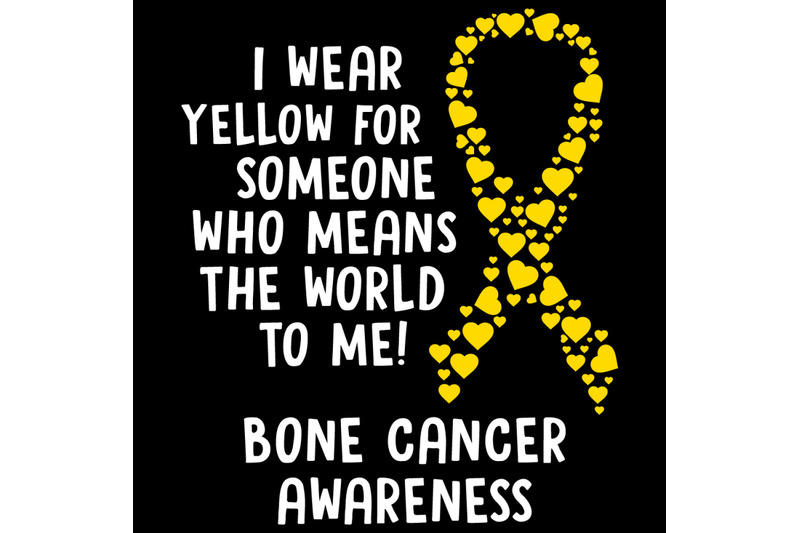 i-wear-yellow-for-someone-who-means-the-world-to-me-bone-cancer-aware