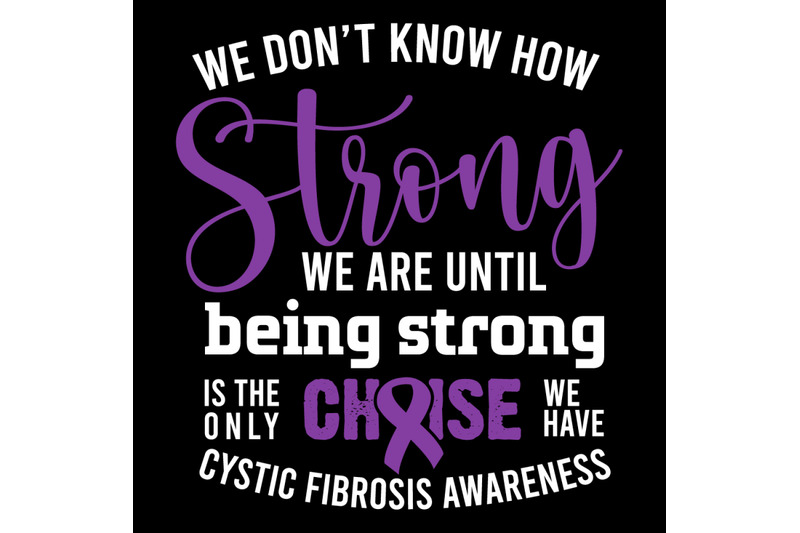 we-don-039-t-know-how-strong-we-are-until-being-strong-cystic-fibrosis