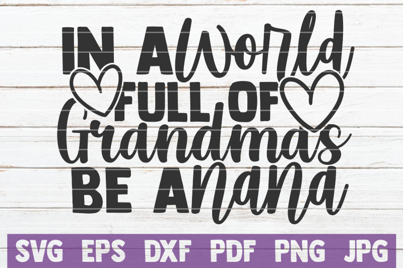 in-a-world-full-of-grandmas-be-a-nana-svg-cut-file