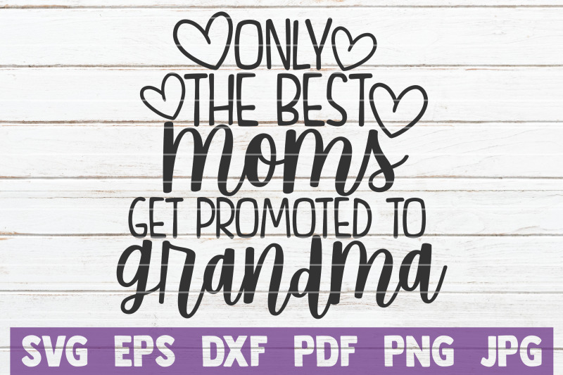 only-the-best-moms-get-promoted-to-grandma-svg-cut-file