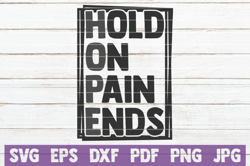 hold-on-pain-ends-svg-cut-file