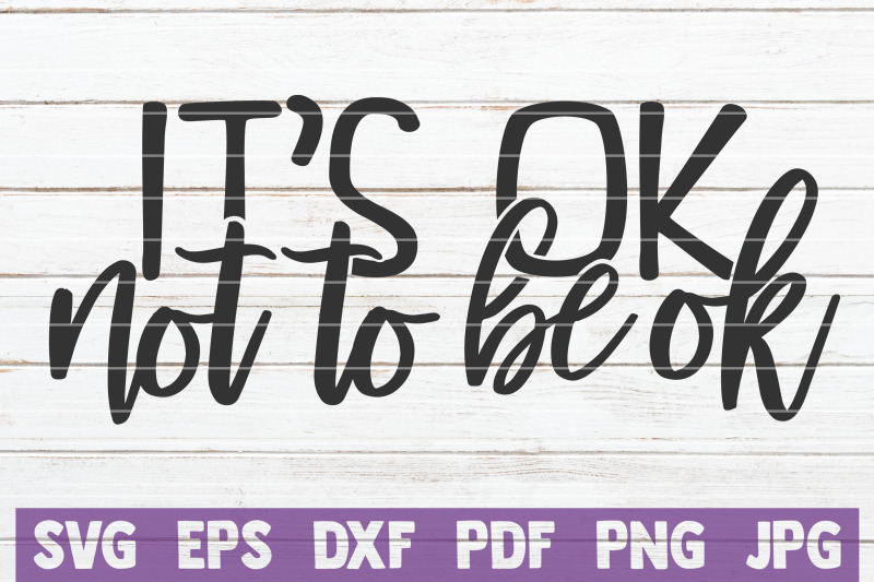 it-039-s-ok-not-to-be-ok-svg-cut-file