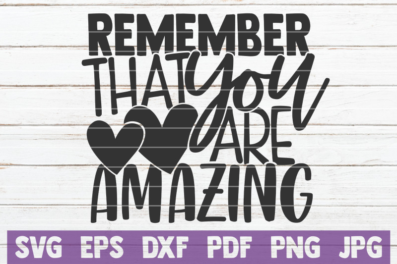 remember-that-you-are-amazing-svg-cut-file