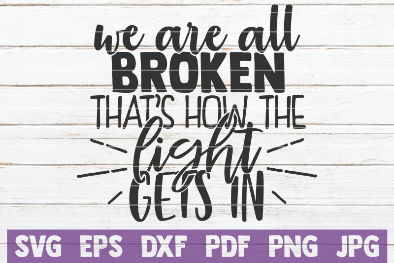 we-are-all-broken-that-039-s-how-the-light-gets-in-svg-cut-file