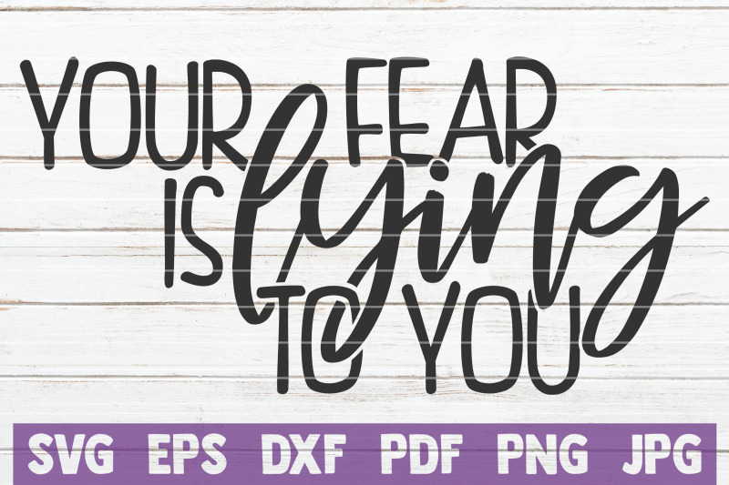 your-fear-is-lying-to-you-svg-cut-file