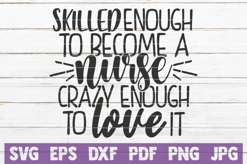 skilled-enough-to-become-a-nurse-crazy-enough-to-love-it-svg-cut-file