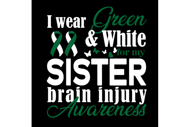 i-wear-green-and-white-for-my-sister-brain-injury-awareness