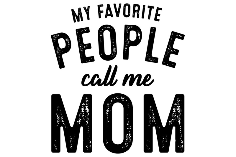 my-favorite-people-call-me-mom